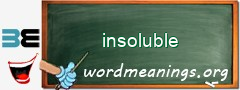 WordMeaning blackboard for insoluble